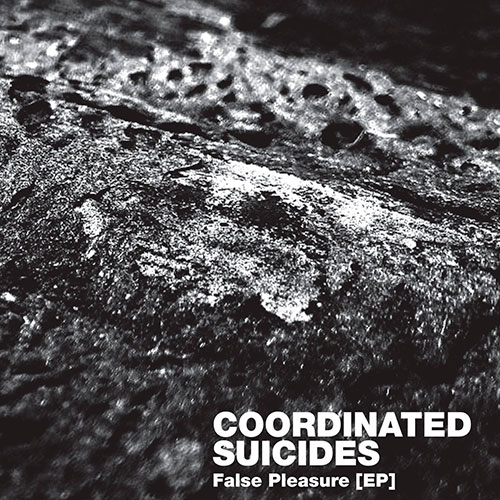 Coordinated Suicides: False Pleasure EP 7"